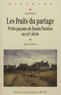 Les fruits du partage : petits paysans du Bassin parisien au XIXe siècle Les fruits du partage : petits paysans du Bassin parisien au XIXe siècle