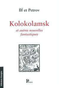 Kolokolamsk : et autres nouvelles fantastiques Kolokolamsk : et autres nouvelles fantastiques