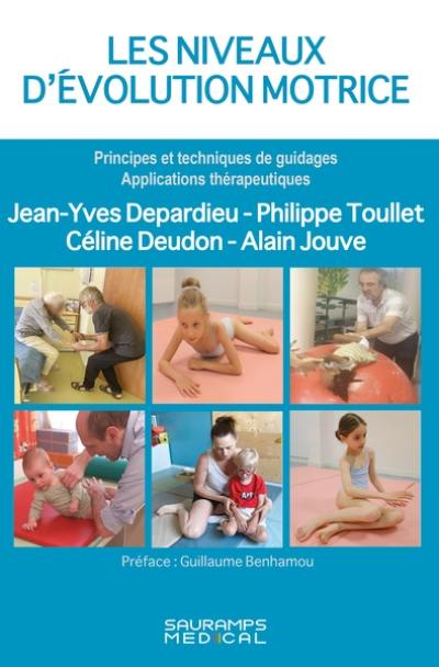 Les niveaux d'évolution motrice : principes et techniques de guidages, applications thérapeutiques