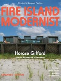 Fire Island Modernist Horace Gifford and the Architecture of Seduction : Expanded Edition