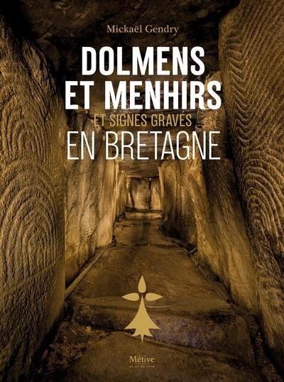 Dolmens et menhirs : signes gravés en Bretagne : nouvelles conjectures sur l'interprétation des signes gravés du néolithique atlantique européen, entre mythe de fondation et quête des origines Dolmens et menhirs : signes gravés en Bretagne : nouvelles conjectures sur l'interprétation des signes gravés du néolithique atlantique européen, entre mythe de fondation et quête des origines