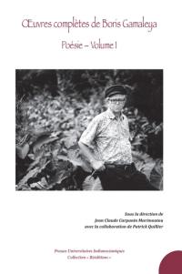 Oeuvres complètes de Boris Gamaleya. Poésie. Vol. 1