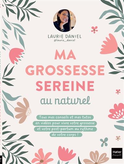 Ma grossesse sereine au naturel : tous mes conseils et mes tutos en vidéos pour vivre votre grossesse et votre post-partum au rythme de votre corps !