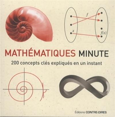 Mathématiques minute : 200 concepts clés expliqués en un instant