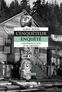 L'enquêteur enquêté : l'anthropologie et sa critique
