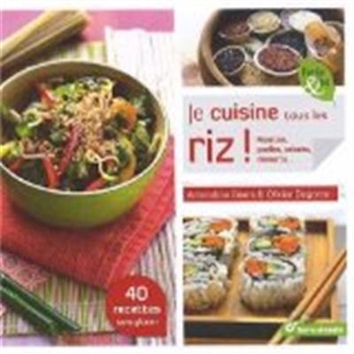 Je cuisine tous les riz ! : risottos, paellas, salades, desserts... Je cuisine tous les riz ! : risottos, paellas, salades, desserts...