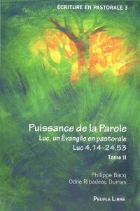 Luc, un Evangile en pastorale. Vol. 2. Puissance de la parole : Luc 4,14-24,53