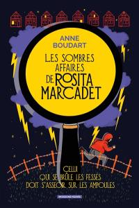 Les sombres affaires de Rosita Marcadet. Vol. 1. Celui qui se brûle les fesses doit s'asseoir sur les ampoules