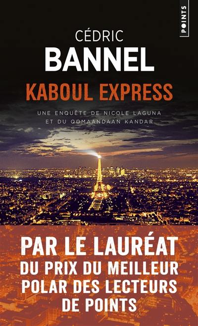 Une enquête de Nicole Laguna et du qomaandaan Kandar. Kaboul express Une enquête de Nicole Laguna et du qomaandaan Kandar. Kaboul express