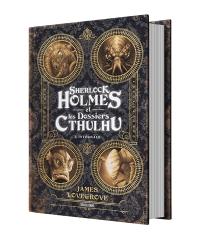 Sherlock Holmes et les dossiers Cthulhu : l'intégrale