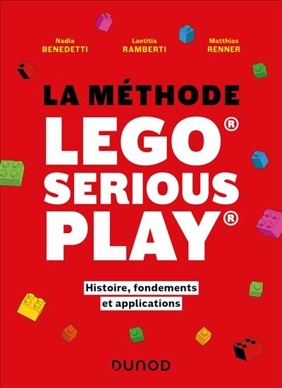La méthode Lego serious play : histoire, fondements et applications La méthode Lego serious play : histoire, fondements et applications