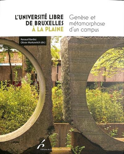L'université libre de Bruxelles à la Plaine : genèse et métamorphose d'un campus