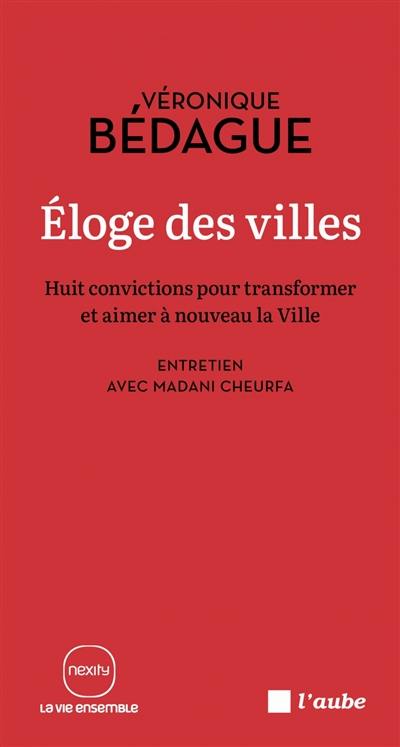 Eloge des villes : huit convictions pour transformer et aimer à nouveau la ville : entretien avec Madani Cheurfa Eloge des villes : huit convictions pour transformer et aimer à nouveau la ville : entretien avec Madani Cheurfa