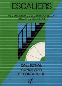 Escaliers : escaliers droits, à quartiers tournants, balancés, circulaires
