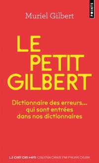 Le petit Gilbert : dictionnaire des erreurs... qui sont entrées dans nos dictionnaires