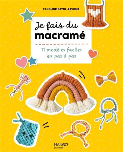 Je fais du macramé : 11 modèles faciles en pas à pas Je fais du macramé : 11 modèles faciles en pas à pas