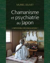 Chamanisme et psychiatrie au Japon : l'impossible réconciliation ?