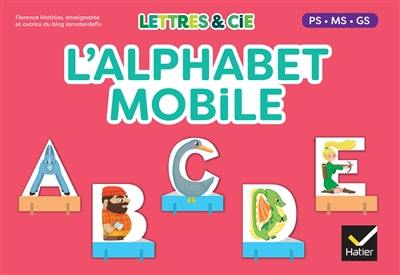 Lettres & Cie : l'alphabet mobile : PS, MS, GS