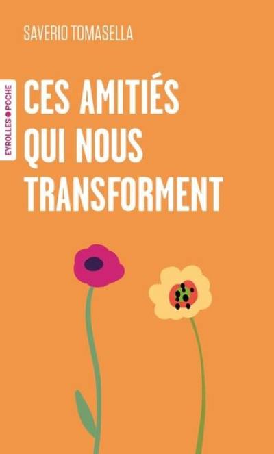 Ces amitiés qui nous transforment
