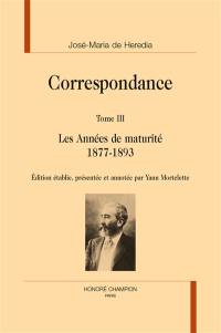 Correspondance. Vol. 3. Les années de maturité : 1877-1893