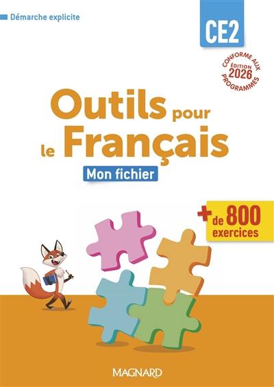 Outils pour le français CE2 : mon fichier, + de 800 exercices : démarche explicite, conforme aux programmes