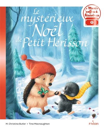 Le mystérieux Noël de Petit Hérisson Le mystérieux Noël de Petit Hérisson