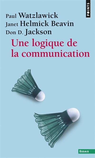 Une logique de la communication Une logique de la communication