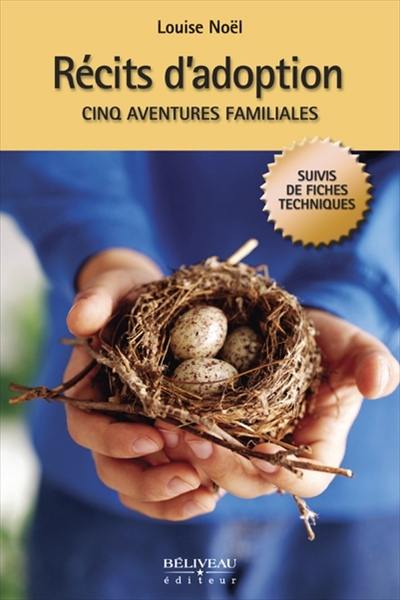 Récits d'adoption : cinq aventures familiales Récits d'adoption : cinq aventures familiales