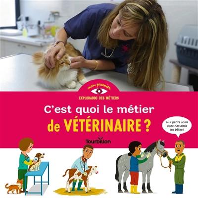 C'est quoi le métier de vétérinaire ? C'est quoi le métier de vétérinaire ?