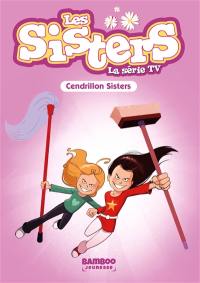 Les sisters : la série TV. Vol. 96. Cendrillon Sisters
