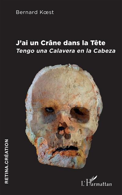 J'ai un crâne dans la tête. Tengo una calavera en la cabeza
