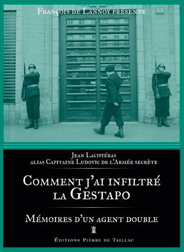 Comment j'ai infiltré la Gestapo : mémoires d'un agent double Comment j'ai infiltré la Gestapo : mémoires d'un agent double
