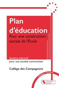 Plan d'éducation : pour une construction sociale de l'école : système éducatif pour une société communiste