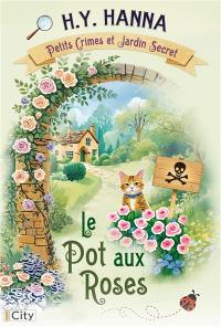Petits crimes et jardins secrets. Vol. 2. Le pot aux roses
