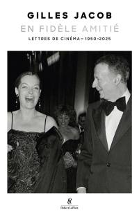 En fidèle amitié : lettres de cinéma : 1950-2025