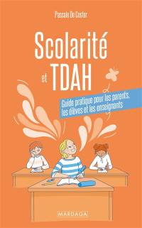 Scolarité et TDAH : guide pratique pour les parents, les élèves et les enseignants
