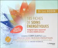 185 fiches de soins énergétiques : soigner sans appareil et sans médicament