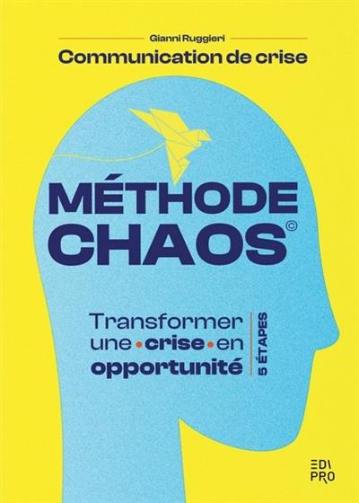 Méthode Chaos : transformer une crise en opportunité : 5 étapes Méthode Chaos : transformer une crise en opportunité : 5 étapes
