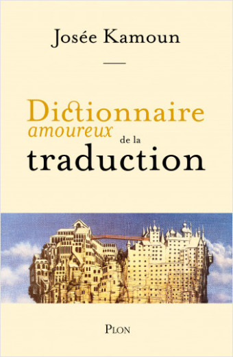 Rencontre avec Josée Kamoun pour son dictionnaire amoureux de la traduction !